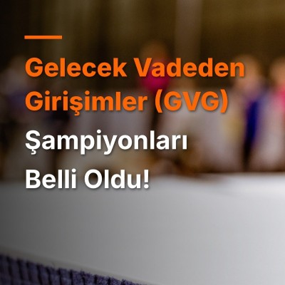 Gelecek Vadeden Girişimler Yarışması'nda Şampiyonlar Belli Oldu