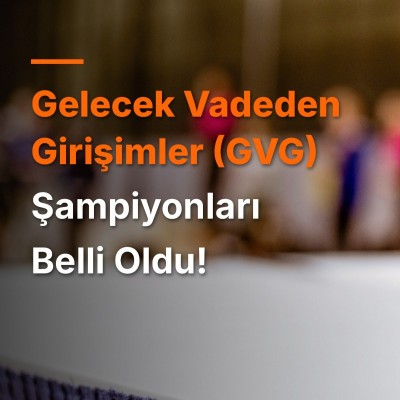 Gelecek Vadeden Girişimler Yarışması'nda Şampiyonlar Belli Oldu